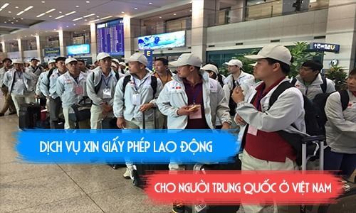 Thủ tục cấp giấy phép lao động cho người Trung Quốc làm việc tại Việt Nam Dich-vu-xin-giay-phep-lao-dong-cho-nguoi-trung-quoc-o-viet-nam